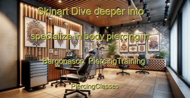 Skinart Dive deeper into specialize in body piercing in Bargonasco | #PiercingTraining #PiercingClasses #SkinartTraining-Italy