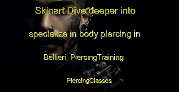 Skinart Dive deeper into specialize in body piercing in Bellieri | #PiercingTraining #PiercingClasses #SkinartTraining-Italy