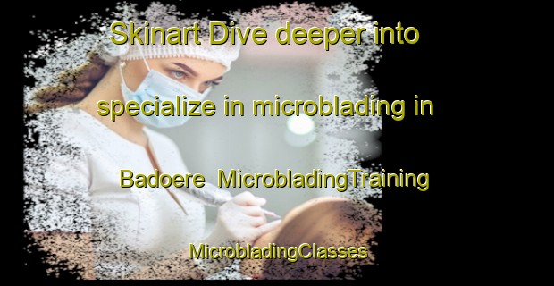 Skinart Dive deeper into specialize in microblading in Badoere | #MicrobladingTraining #MicrobladingClasses #SkinartTraining-Italy