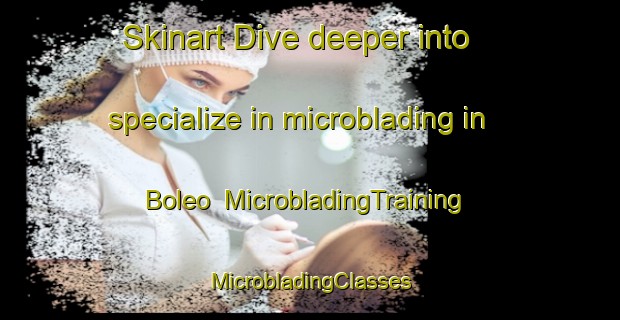 Skinart Dive deeper into specialize in microblading in Boleo | #MicrobladingTraining #MicrobladingClasses #SkinartTraining-Italy