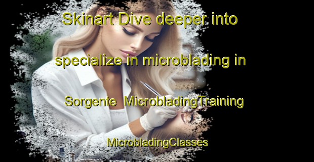 Skinart Dive deeper into specialize in microblading in Sorgente | #MicrobladingTraining #MicrobladingClasses #SkinartTraining-Italy