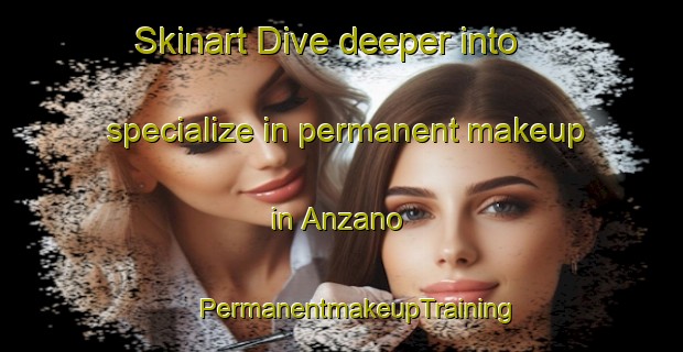 Skinart Dive deeper into specialize in permanent makeup in Anzano | #PermanentmakeupTraining #PermanentmakeupClasses #SkinartTraining-Italy