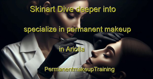 Skinart Dive deeper into specialize in permanent makeup in Ariolla | #PermanentmakeupTraining #PermanentmakeupClasses #SkinartTraining-Italy