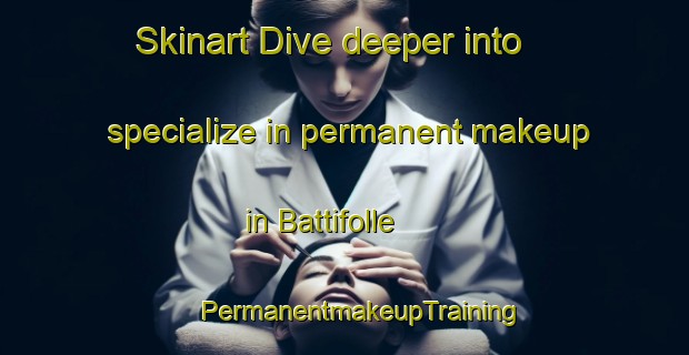 Skinart Dive deeper into specialize in permanent makeup in Battifolle | #PermanentmakeupTraining #PermanentmakeupClasses #SkinartTraining-Italy