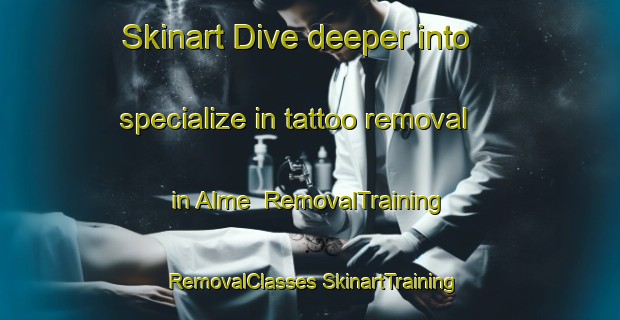 Skinart Dive deeper into specialize in tattoo removal in Alme | #RemovalTraining #RemovalClasses #SkinartTraining-Italy