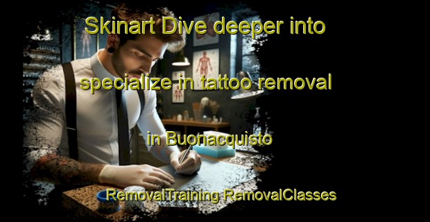 Skinart Dive deeper into specialize in tattoo removal in Buonacquisto | #RemovalTraining #RemovalClasses #SkinartTraining-Italy