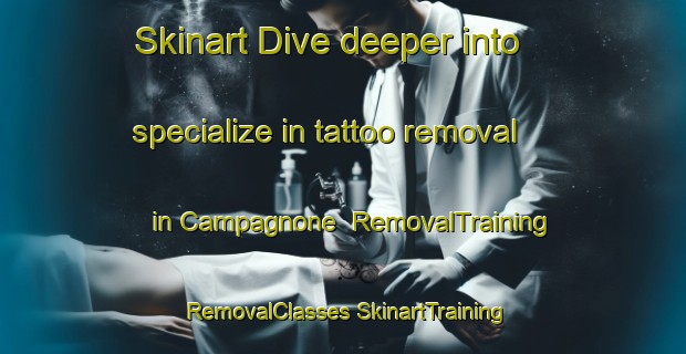 Skinart Dive deeper into specialize in tattoo removal in Campagnone | #RemovalTraining #RemovalClasses #SkinartTraining-Italy