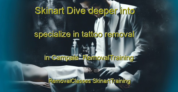 Skinart Dive deeper into specialize in tattoo removal in Campale | #RemovalTraining #RemovalClasses #SkinartTraining-Italy