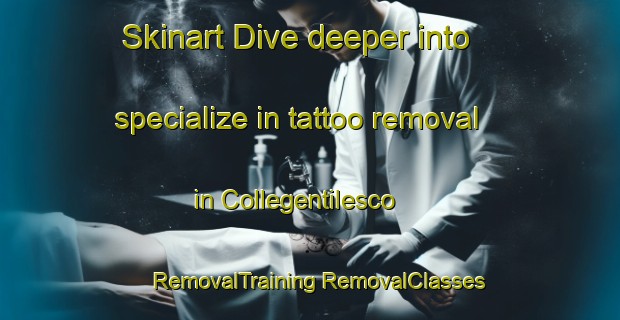 Skinart Dive deeper into specialize in tattoo removal in Collegentilesco | #RemovalTraining #RemovalClasses #SkinartTraining-Italy