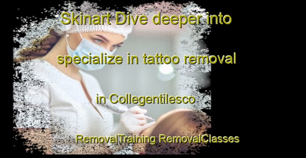 Skinart Dive deeper into specialize in tattoo removal in Collegentilesco | #RemovalTraining #RemovalClasses #SkinartTraining-Italy