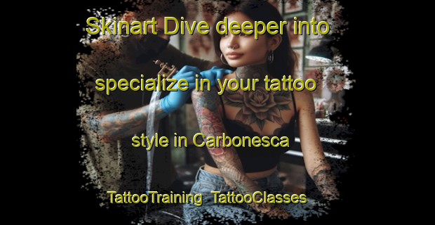 Skinart Dive deeper into specialize in your tattoo style in Carbonesca | TattooTraining | TattooClasses | SkinartTraining-Italy