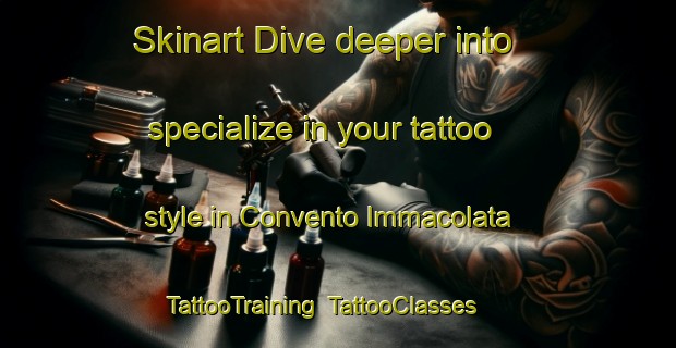 Skinart Dive deeper into specialize in your tattoo style in Convento Immacolata | TattooTraining | TattooClasses | SkinartTraining-Italy