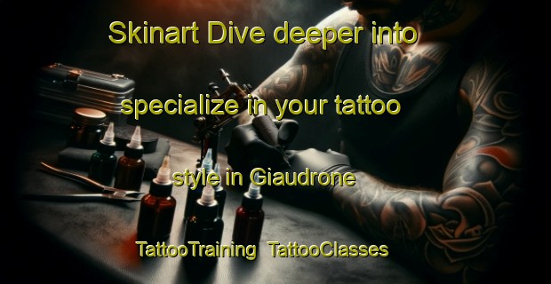 Skinart Dive deeper into specialize in your tattoo style in Giaudrone | TattooTraining | TattooClasses | SkinartTraining-Italy