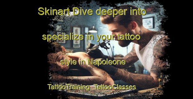 Skinart Dive deeper into specialize in your tattoo style in Napoleone | TattooTraining | TattooClasses | SkinartTraining-Italy