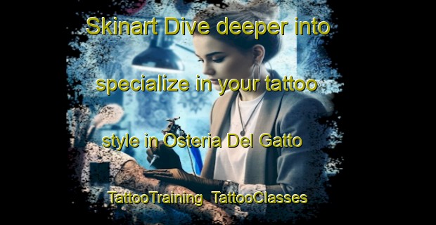 Skinart Dive deeper into specialize in your tattoo style in Osteria Del Gatto | TattooTraining | TattooClasses | SkinartTraining-Italy
