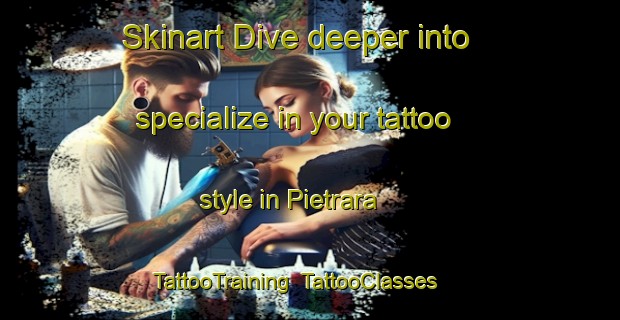 Skinart Dive deeper into specialize in your tattoo style in Pietrara | TattooTraining | TattooClasses | SkinartTraining-Italy