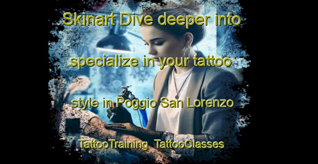 Skinart Dive deeper into specialize in your tattoo style in Poggio San Lorenzo | TattooTraining | TattooClasses | SkinartTraining-Italy