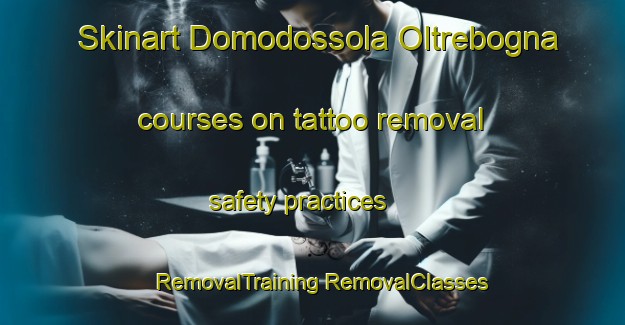 Skinart Domodossola Oltrebogna courses on tattoo removal safety practices | #RemovalTraining #RemovalClasses #SkinartTraining-Italy