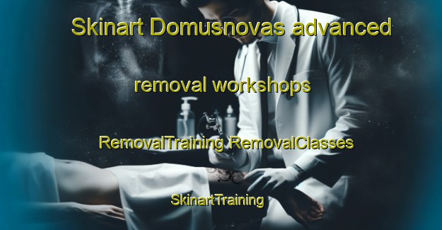 Skinart Domusnovas advanced removal workshops | #RemovalTraining #RemovalClasses #SkinartTraining-Italy