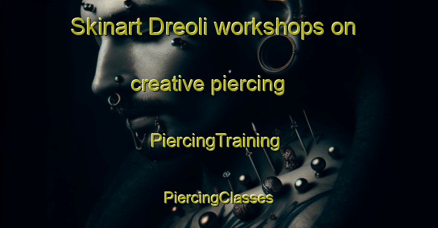 Skinart Dreoli workshops on creative piercing | #PiercingTraining #PiercingClasses #SkinartTraining-Italy