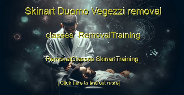 Skinart Duomo Vegezzi removal classes | #RemovalTraining #RemovalClasses #SkinartTraining-Italy