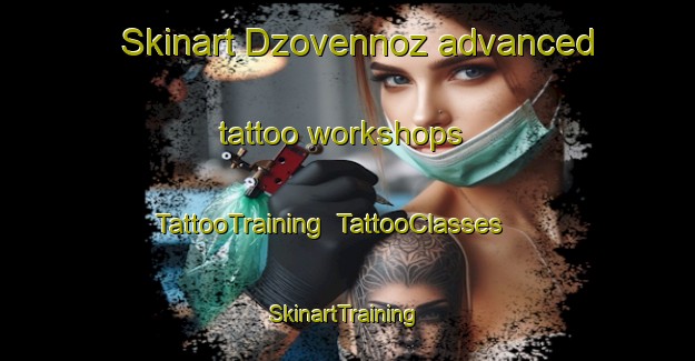Skinart Dzovennoz advanced tattoo workshops | TattooTraining | TattooClasses | SkinartTraining-Italy