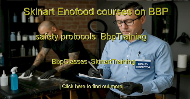 Skinart Enofood courses on BBP safety protocols | BbpTraining | BbpClasses | SkinartTraining-Italy