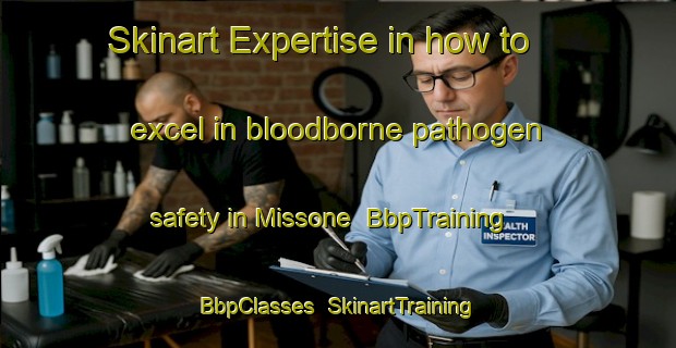 Skinart Expertise in how to excel in bloodborne pathogen safety in Missone | BbpTraining | BbpClasses | SkinartTraining-Italy