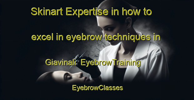 Skinart Expertise in how to excel in eyebrow techniques in Giavinali | EyebrowTraining | EyebrowClasses | SkinartTraining-Italy