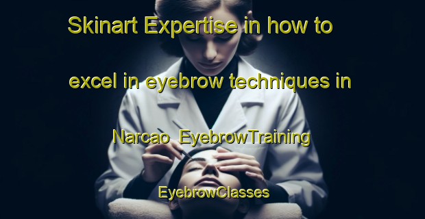 Skinart Expertise in how to excel in eyebrow techniques in Narcao | EyebrowTraining | EyebrowClasses | SkinartTraining-Italy