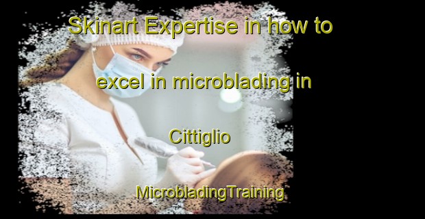 Skinart Expertise in how to excel in microblading in Cittiglio | #MicrobladingTraining #MicrobladingClasses #SkinartTraining-Italy