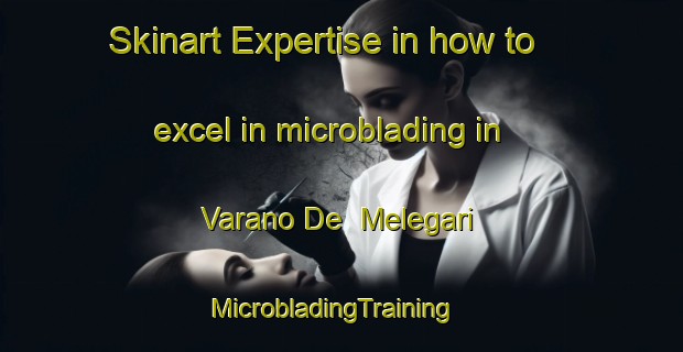 Skinart Expertise in how to excel in microblading in Varano De  Melegari | MicrobladingTraining | MicrobladingClasses | SkinartTraining-Italy