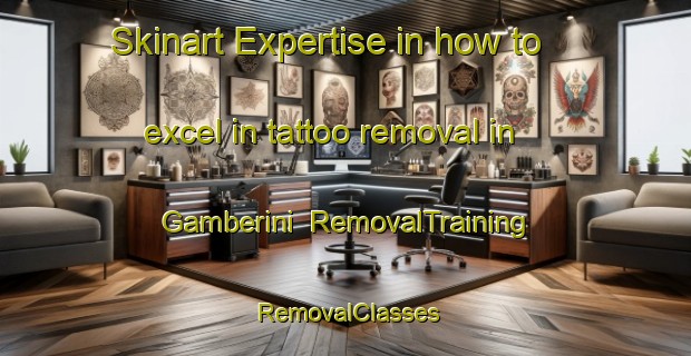 Skinart Expertise in how to excel in tattoo removal in Gamberini | RemovalTraining | RemovalClasses | SkinartTraining-Italy
