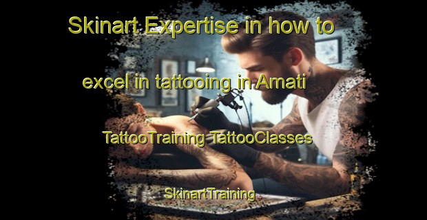 Skinart Expertise in how to excel in tattooing in Amati | #TattooTraining #TattooClasses #SkinartTraining-Italy