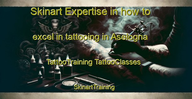 Skinart Expertise in how to excel in tattooing in Aselogna | #TattooTraining #TattooClasses #SkinartTraining-Italy