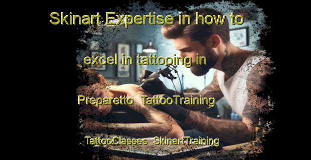 Skinart Expertise in how to excel in tattooing in Preparetto | TattooTraining | TattooClasses | SkinartTraining-Italy