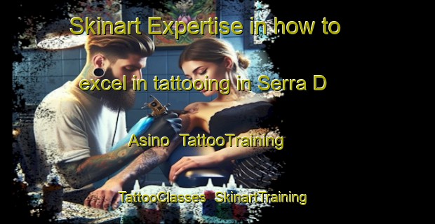 Skinart Expertise in how to excel in tattooing in Serra D Asino | TattooTraining | TattooClasses | SkinartTraining-Italy