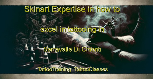 Skinart Expertise in how to excel in tattooing in Serravalle Di Chienti | TattooTraining | TattooClasses | SkinartTraining-Italy