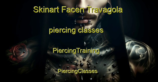 Skinart Facen Travagola piercing classes | PiercingTraining | PiercingClasses | SkinartTraining-Italy