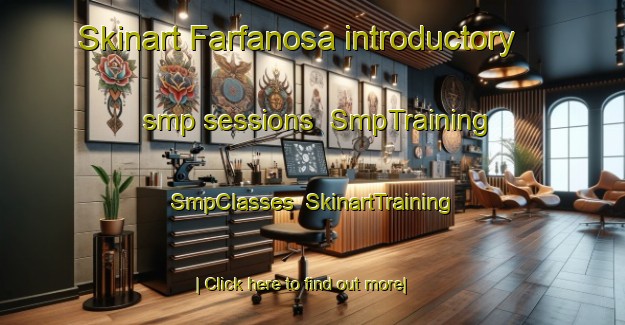 Skinart Farfanosa introductory smp sessions | SmpTraining | SmpClasses | SkinartTraining-Italy