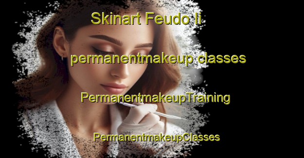 Skinart Feudo Ii permanentmakeup classes | PermanentmakeupTraining | PermanentmakeupClasses | SkinartTraining-Italy