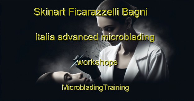 Skinart Ficarazzelli Bagni Italia advanced microblading workshops | #MicrobladingTraining #MicrobladingClasses #SkinartTraining-Italy