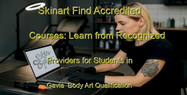 Skinart Find Accredited Courses: Learn from Recognized Providers for Students in Gavia | Body Art Qualification Authority | BAQA-Italy