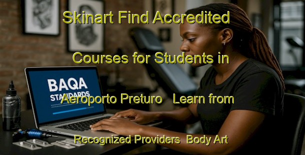 Skinart Find Accredited Courses for Students in Aeroporto Preturo - Learn from Recognized Providers | Body Art Qualification Authority | BAQA-Italy