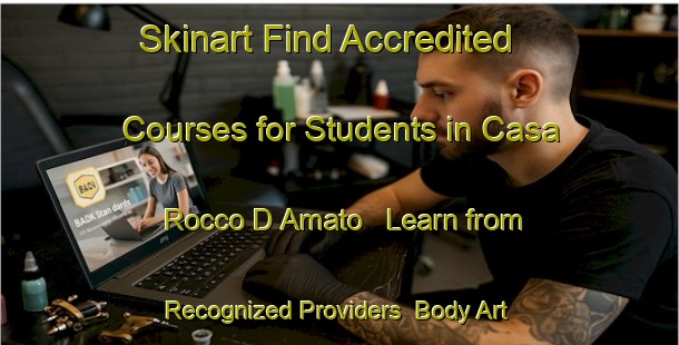 Skinart Find Accredited Courses for Students in Casa Rocco D Amato - Learn from Recognized Providers | Body Art Qualification Authority | BAQA-Italy