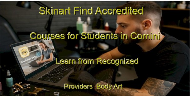 Skinart Find Accredited Courses for Students in Comini - Learn from Recognized Providers | Body Art Qualification Authority | BAQA-Italy