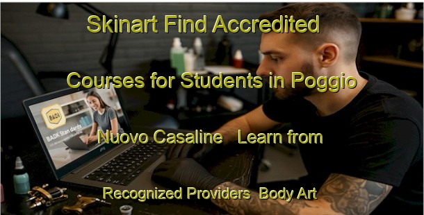 Skinart Find Accredited Courses for Students in Poggio Nuovo Casaline - Learn from Recognized Providers | Body Art Qualification Authority | BAQA-Italy