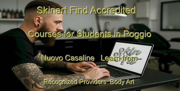 Skinart Find Accredited Courses for Students in Poggio Nuovo Casaline - Learn from Recognized Providers | Body Art Qualification Authority | BAQA-Italy