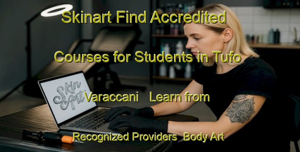 Skinart Find Accredited Courses for Students in Tufo Varaccani - Learn from Recognized Providers | Body Art Qualification Authority | BAQA-Italy