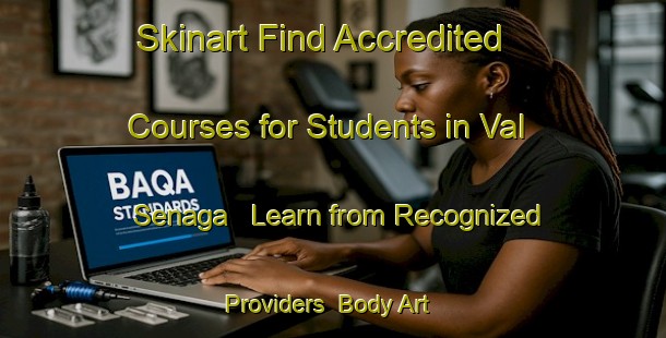Skinart Find Accredited Courses for Students in Val Senaga - Learn from Recognized Providers | Body Art Qualification Authority | BAQA-Italy